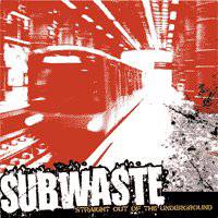 Subwaste : Straight Outta The Underground